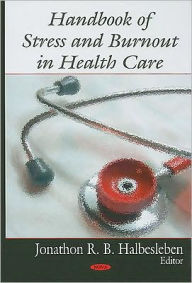 Title: Handbook of Stress and Burnout in Health Care, Author: Jonathon R. B. Halbesleben