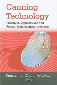 Title: Canning Technology Recent Advances through Optimization and Modelling Techniques, Author: Emmanuel Ohene Afoakwa (Centre for Food Quality
