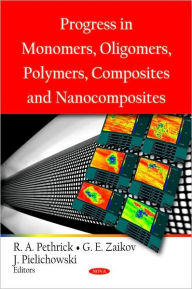 Title: Progress in Monomers, Oligomers, Polymers, Composites and Nanocomposites, Author: Richard A. Pethrick