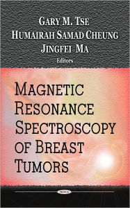 Title: Magnetic Resonance Spectroscopy of Breast Tumors, Author: Gary M. Tse