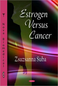 Title: Estrogen Versus Cancer, Author: Zsuzanna Suba
