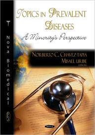 Title: Topics in Prevalent Diseases: A Minority's Perspective, Author: Norberto C. Chavez-Tapia