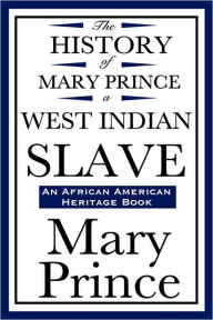 Title: The History of Mary Prince, a West Indian Slave (an African American Heritage Book) / Edition 1, Author: Mary Prince