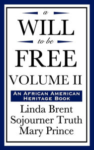 Title: A Will to Be Free, Vol. II (an African American Heritage Book), Author: Linda Brent