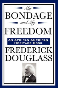 Title: My Bondage and My Freedom (an African American Heritage Book), Author: Frederick Douglass