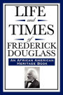 Life and Times of Frederick Douglass (an African American Heritage Book)