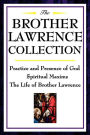 The Brother Lawrence Collection: Practice and Presence of God, Spiritual Maxims, the Life of Brother Lawrence