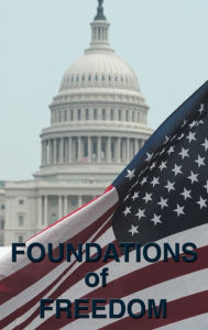 Title: Foundations of Freedom: Common Sense, the Declaration of Independence, the Articles of Confederation, the Federalist Papers, the U.S. Constitu, Author: Alexander Hamilton