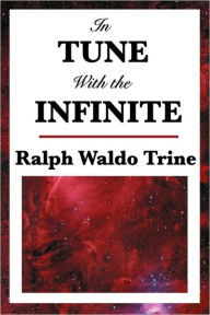 Title: In Tune with the Infinite, Author: Ralph Waldo Trine