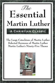 Title: The Essential Martin Luther, Author: Martin Luther