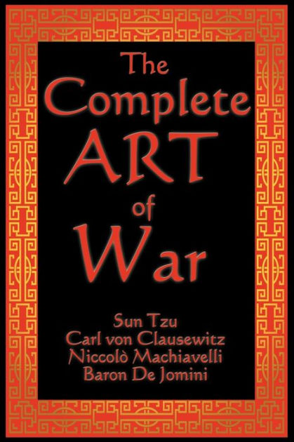 The Complete Art Of War By Sun Tzu Carl Von Clausewitz Niccolo
