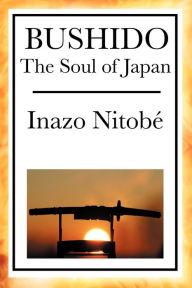 Title: Bushido: The Soul of Japan, Author: Inazo Nitob