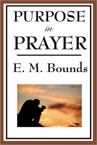 Title: Purpose in Prayer, Author: Edward M. Bounds