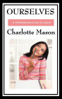 Ourselves: Volume IV of Charlotte Mason's Original Homeschooling Series