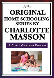 The Original Home Schooling Series By Charlotte Mason / Edition 6