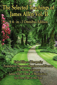 The Selected Teachings Of James Allen Vol. Ii