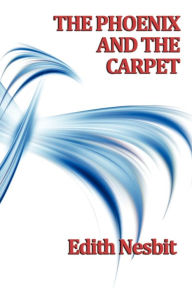 Title: The Phoenix and the Carpet, Author: Edith Nesbit