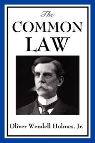 Title: The Common Law, Author: Wendell Oliver Holmes Jr