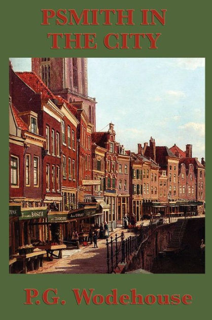 Psmith in the City by P. G. Wodehouse, Paperback Barnes & Noble®