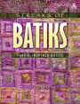 Streaks of Batiks: Fabric-inspired Quilts
