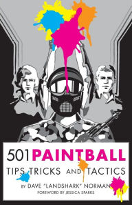 501 Paintball Tips, Tricks, and Tactics