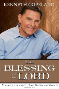 Title: Blessing of the Lord: Makes Rich and He Adds No Sorrow with It, Author: Kenneth Copeland