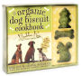 The Organic Dog Biscuit Cookbook