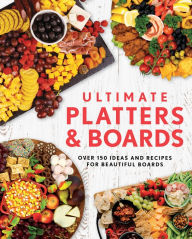 Title: Ultimate Platters & Boards, Author: Appleseed Press Book Publishers