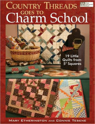 Title: Country Threads Goes to Charm School: 19 Little Quilts from 5