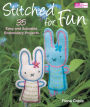 Stitched for Fun: 35 Easy and Adorable Embroidery Projects