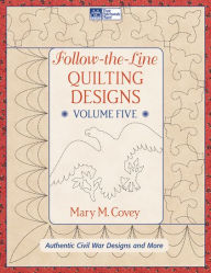 Follow the Line Quilting Designs Volume 5: Authentic Civil War Designs and More