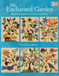 My Enchanted Garden: Applique' Quilts In Cotton and Wool