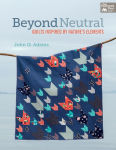 Alternative view 1 of Beyond Neutral: Quilts Inspired by Nature's Elements