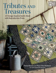 Title: Tributes and Treasures: 12 Vintage-Inspired Quilts Made with Reproduction Prints, Author: Paula Barnes