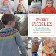 Title: Sweet Pickles: 27 Adorable Knits for Babies and Toddlers, Author: Anna Enge