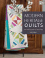 Modern Heritage Quilts: New Classics for Every Generation