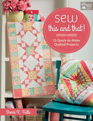 Title: Sew This and That!: 13 Quick-to-Make Quilted Projects, Author: Sherri Falls