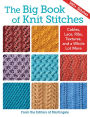 The Big Book of Knit Stitches: Cables, Lace, Ribs, Textures, and a Whole Lot More