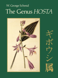 Title: The Genus Hosta, Author: W. George Schmid