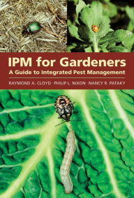 Title: IPM for Gardeners: A Guide to Integrated Pest Management, Author: Raymond A. Cloyd