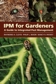 Title: IPM for Gardeners: A Guide to Integrated Pest Management, Author: Raymond A. Cloyd