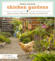 Title: Free-Range Chicken Gardens: How to Create a Beautiful, Chicken-Friendly Yard, Author: Jessi Bloom