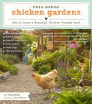 Alternative view 1 of Free-Range Chicken Gardens: How to Create a Beautiful, Chicken-Friendly Yard