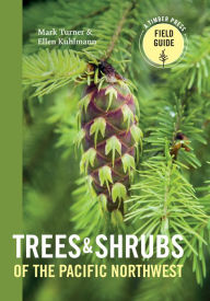 Title: Trees and Shrubs of the Pacific Northwest, Author: Mark Turner