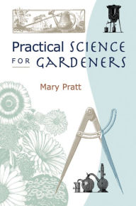 Title: Practical Science for Gardeners, Author: Mary Pratt