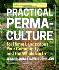 Title: Practical Permaculture: for Home Landscapes, Your Community, and the Whole Earth, Author: Jessi Bloom