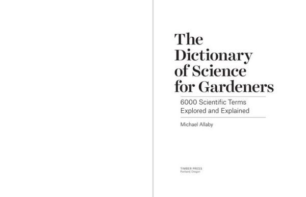 The Dictionary of Science for Gardeners: 6000 Scientific Terms Explored and Explained