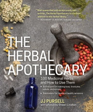 Title: The Herbal Apothecary: 100 Medicinal Herbs and How to Use Them, Author: JJ Pursell