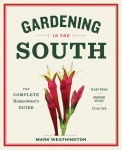 Alternative view 1 of Gardening in the South: The Complete Homeowner's Guide
