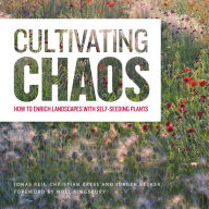 Title: Cultivating Chaos: How to Enrich Landscapes with Self-Seeding Plants, Author: Jonas Reif